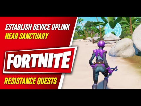 Establish Device Uplink near Sanctuary - Chapter 3 Season 2 Week 10 Resistance Quests - Fortnite