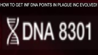How to get inf DNA points in Plague Inc Evolved