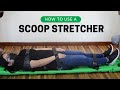 How to Use a Scoop Stretcher Demonstration