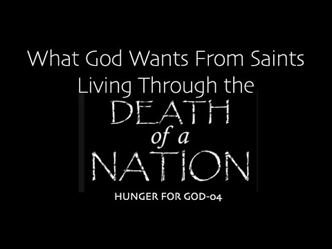 HFG-04 WHAT GOD WANTS FROM SAINTS LIVING THROUGH THE DEATH OF THEIR NATION