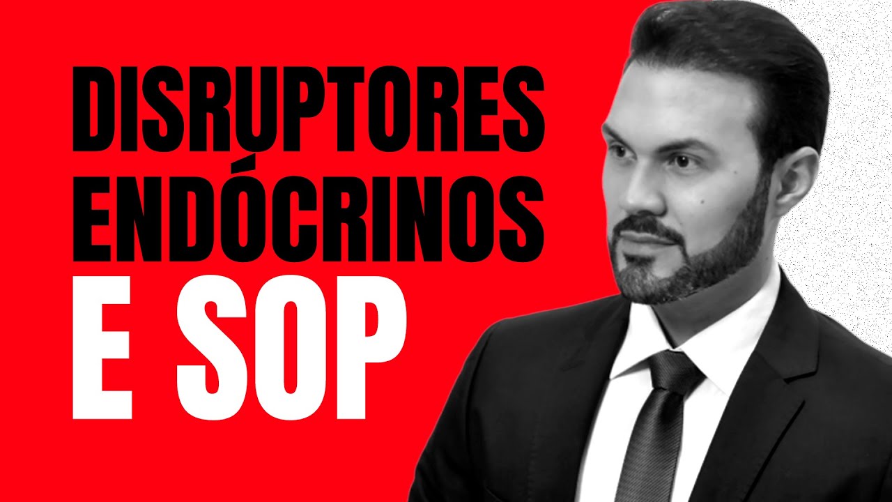Disruptores endócrina e SOP [Parte1] |  Dr. André Vinícius