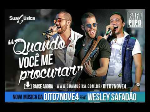 Oito7Nove4 feat Wesley Safadão - QUANDO VOCÊ ME PROCURAR #MÚSICANOVA