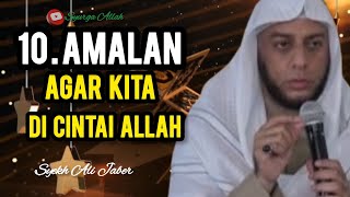 Download lagu 10 AMALAN AGAR KITA SELALU DI CINTAI OLEH ALLAH - Syekh Ali Jaber mp3