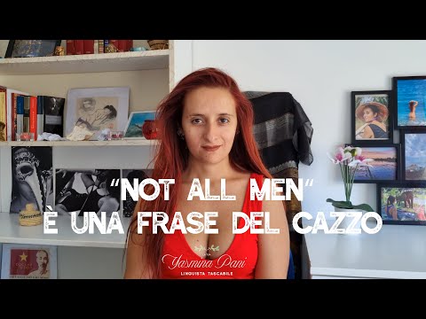 "Not all men" è una frase del cazzo (ma non per il motivo che credete voi)
