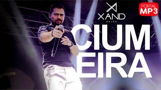 Ciumeira - Xand Avião #PortalMP3