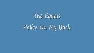 The Equals - Police On My Back
