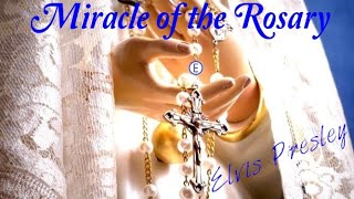 Elvis Presley 🌺 Miracle of the Rosary