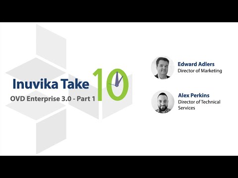 Inuvika Take 10 - Ep 2: What's New in OVD Enterprise 3.0 (Pt.1)