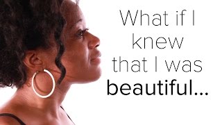 What If I Knew I Was Beautiful…