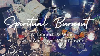 Spiritual Burnout | Witchcraft & Wine LIVE