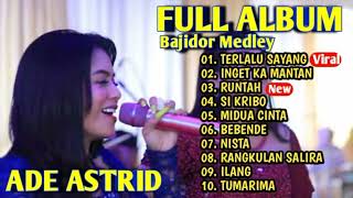Download lagu Terlalu sayang Ade Astrid Full album Bajidor Medle... mp3
