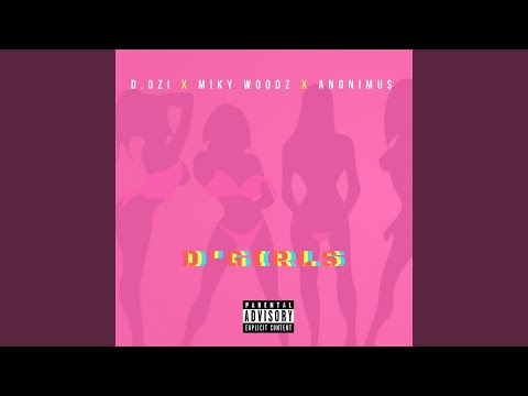 Video D'Girls (Audio) de D.OZI miky-woodz,anonimus