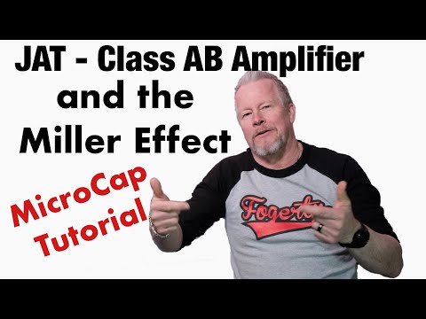 Class AB Amplifier and Miller Effect MicroCap Tutorial with JAT Amplifier (John Audio Tech)