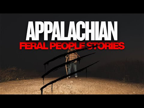 8 Disturbing True Feral People Encounters from Deep Appalachia