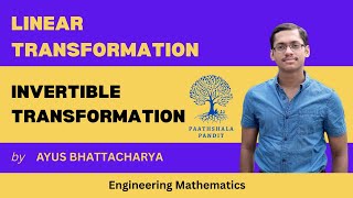 Invertible Transformations | Linear Transformation | Engineering Mathematics  -  PAATHSHALA PANDIT