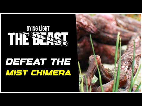 Dying Light The Beast How to Defeat the Mist Chimera (Tips and Tricks)