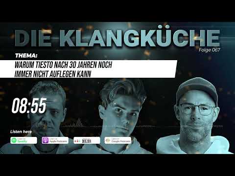 Die Klangküche (Folge 067) - Warum Tiesto nach 30 Jahren noch immer nicht auflegen kann