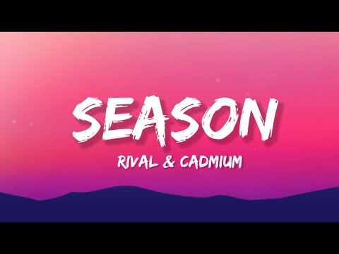 Rival & Cadmium - Seasons (Lyrics) feat. Harley Bird