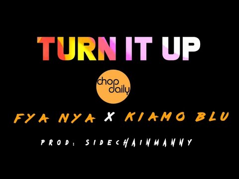 Chop Daily x Fya Nya x Kiamo Blu - Turn It Up