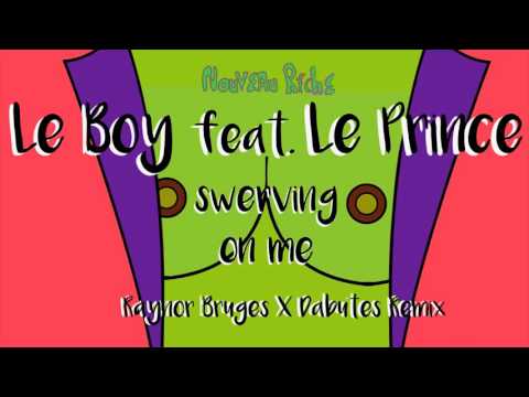 Le Boy feat. Le Prince - Swerving On Me (Raynor Bruges X Dabutes Remix)