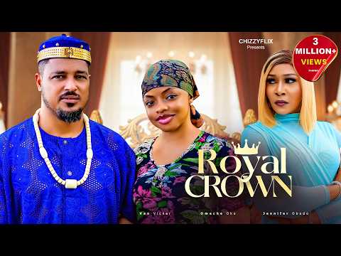 Royal Crown - Omeche Oko, Van Vicker, Jennifer Obodo, 2026 Latest Nigerian Movie