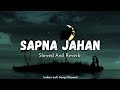 Sapna Jahan - Slowed And Reverb | Sonu Nigam | Indian Lofi Song Channel