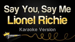 Lionel Richie - Say You, Say Me (Karaoke Version)