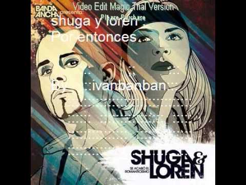 Shuga y Loren (BANDA ANCHA) - Por entonces