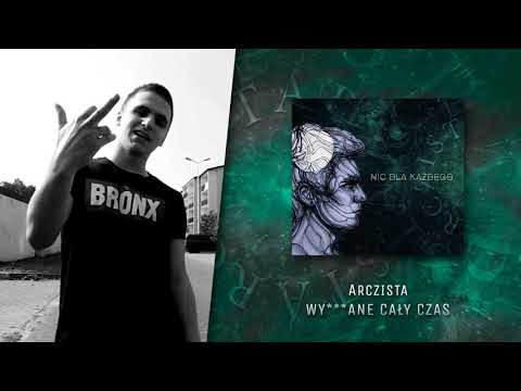 Arczista - Wy***ane cały czas | NIC DLA KAŻDEGO