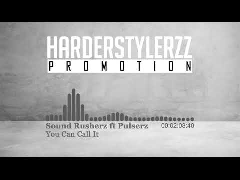 Sound Rusherz ft Pulserz - You Can Call It (HQ)