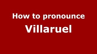 How to pronounce Villaruel