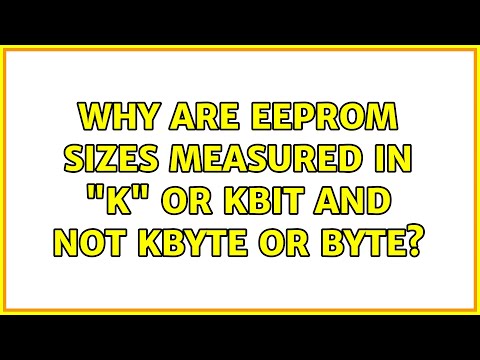 Why are EEPROM sizes measured in "k" or kbit and not kbyte or byte? (3 Solutions!!)