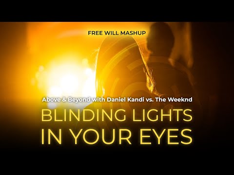 Above & Beyond with Daniel Kandi vs. The Weeknd - Blinding Lights In Your Eyes (Free Will Mashup)
