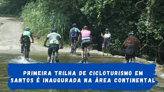 Primeira trilha de cicloturismo em Santos é inaugurada na Área Continental