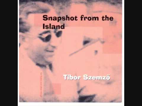 Tibor Szemző - Snapshot from the Island /I.-II. part/