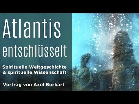 Atlantis - Mythos und Legende / Verborgene Geschichte im Licht der spirituellen Wissenschaft, Teil 1