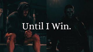 𝐈𝐭'𝐬 𝐍𝐨𝐭 𝐎𝐯𝐞𝐫 𝐔𝐧𝐭𝐢𝐥 𝐈 𝐖𝐈𝐍.