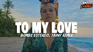 Bomba Estéreo - To My Love (Tainy Remix) (Letra)