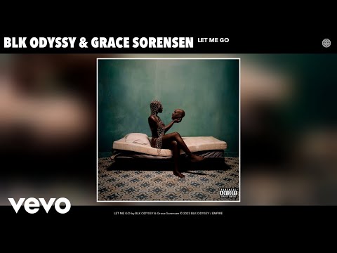 BLK ODYSSY, Grace Sorensen - LET ME GO (Official Audio)