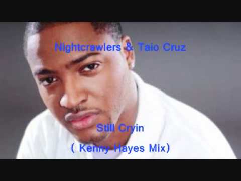 Nightcrawlers & Taio Cruz - Still Cryin ( Kenny Hayes Mix)
