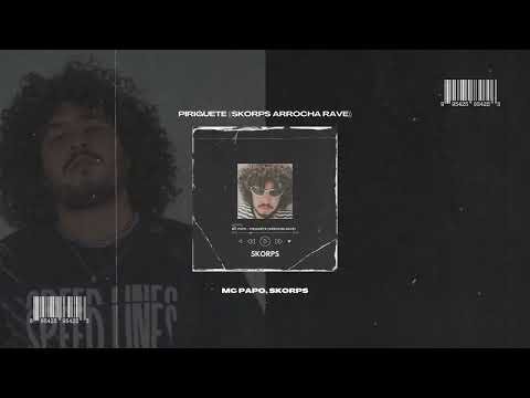 MC PAPO -  PIRIGUETE ((SKORPS ARROCHA RAVE)) #ARROCHARAVE