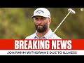 World No. 1 Jon Rahm WITHDRAWS from the Players Championship due to illness | CBS Sports