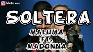 Maluma - Soltera (Lyrics) ft. Madonna