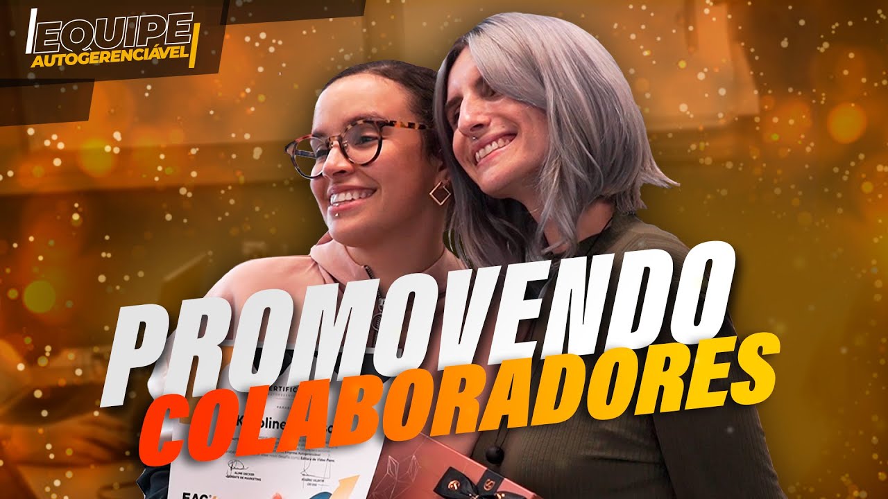 Desenvolvendo e promovendo colaboradores RAPIDAMENTE! | Equipe Autogerenciável 033