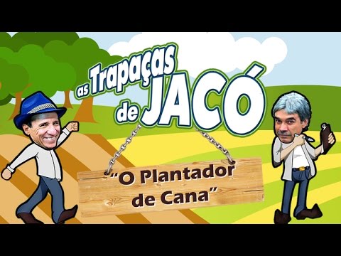 AS TRAPAÇAS DE JACÓ - O PLANTADOR DE CANA