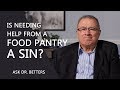 Is Needing Help From A Food Pantry A Sin?