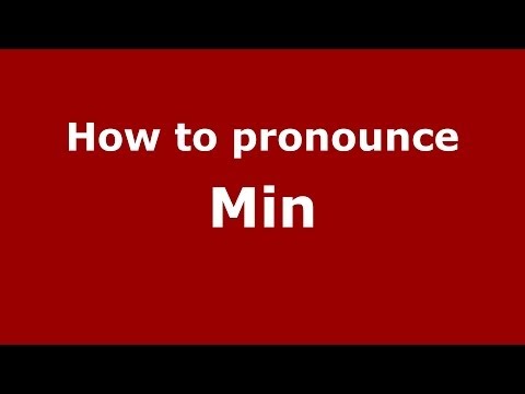 How to pronounce Min