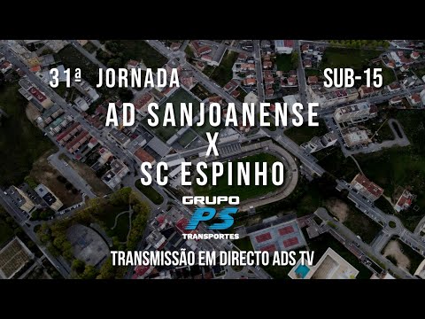 🔴 Directo 🏆 Sub-15 ⚽ AD Sanjoanense x SC Espinho - 31ª Jornada