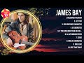 James Bay 2024 MIX Top 10 Best Songs Greatest Hits Full Album