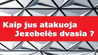 jezebelės dvasia - pagrindinis velnio ginklas - kaip ji atakuoja jus ?